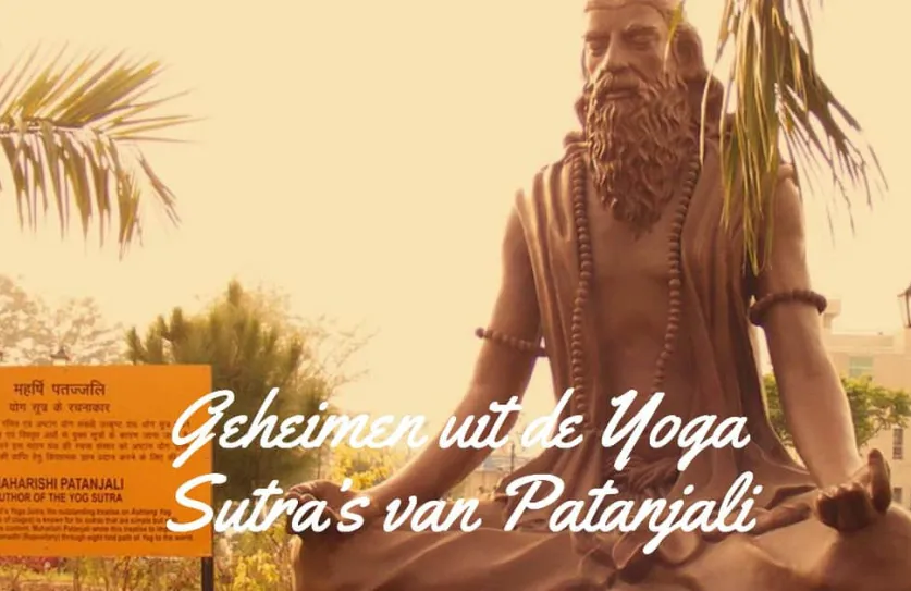 Geheimen uit de Yoga Sutra’s van Patanjali 