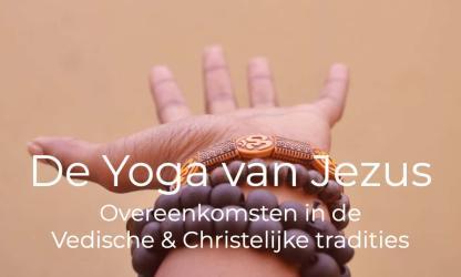 'De Yoga van Jezus'- overeenkomsten tussen de Vedische- en Christelijke tradities
