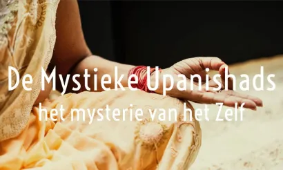 De Mystieke Upanishads – het mysterie van het Zelf